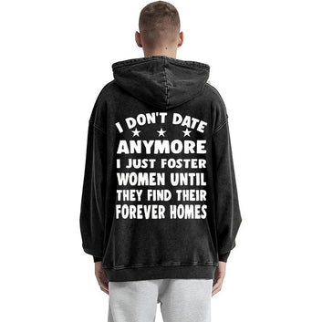 Funny Graphic Washed Hoodie I Don’t Date Anymore I Just Foster Women