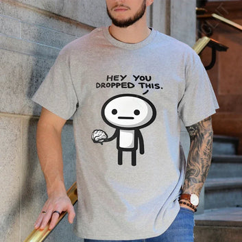 Funny Tshirt Hey You Dropped This