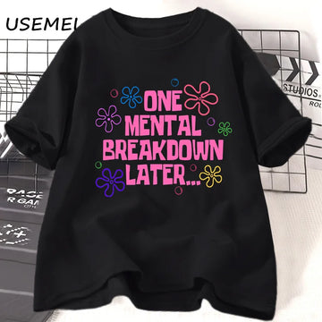 One Mental Breakdown Later T-shirts Funny
