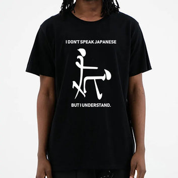 Funny I don't speak Japanese but I understand Tshirt