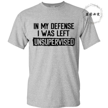 Funny In My Defense I Was Left Unsupervised Tshirt