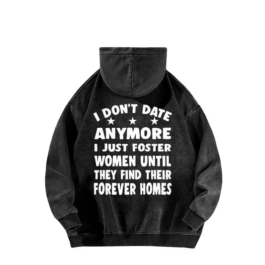 Funny Graphic Washed Hoodie I Don’t Date Anymore I Just Foster Women