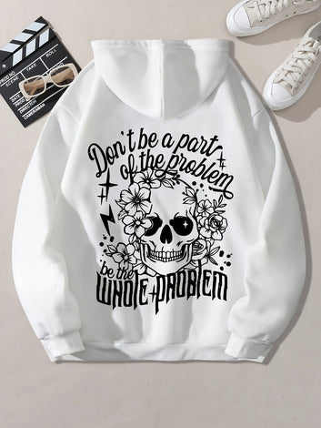 Don't be part of the problem. Be the whole problem. Skull Hoodie Funny