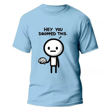 Funny Tshirt Hey You Dropped This