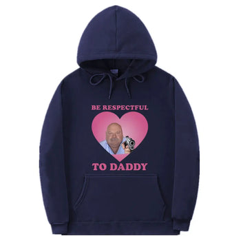 Funny Bertram Be Respectful To Daddy Meme Print Hoodie Men Women Casual Oversized Tracksuit Male Fashion Brand Fleece Hoodies