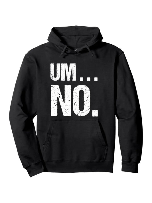 Um No Hoodie Funny
