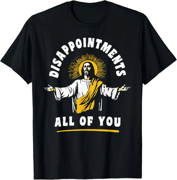 Disappointments All of You Funny Jesus T-Shirt