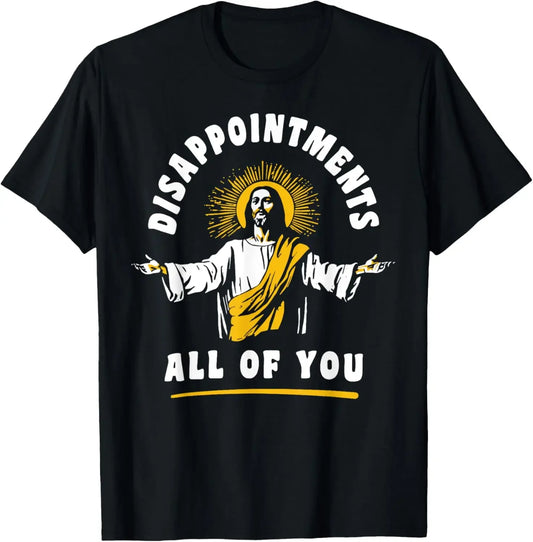 Disappointments All of You Funny Jesus T-Shirt
