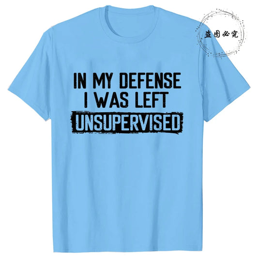 Funny In My Defense I Was Left Unsupervised Tshirt
