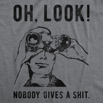 Oh Look Nobody Gives A Shit T-shirt Funny