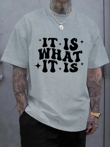 IT IS WHAT IT IS Printed T-Shirt Funny