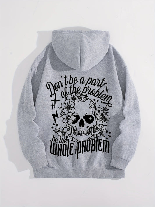 Don't be part of the problem. Be the whole problem. Skull Hoodie Funny