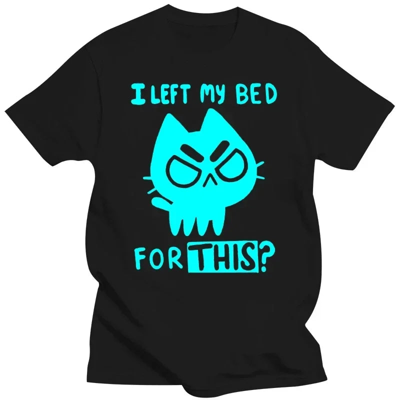 Tshirt Funny Cat Print I Left My Bed For This