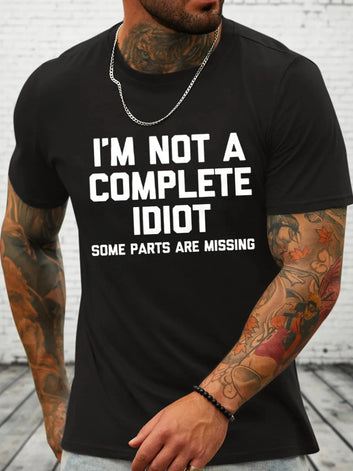 I'm Not A Complete Idiot Some Parts Are Missing T-Shirt Funny