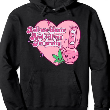 Funny Hoodie Roll Me Blunts And Tell Me I'm Pretty Bong and leaf