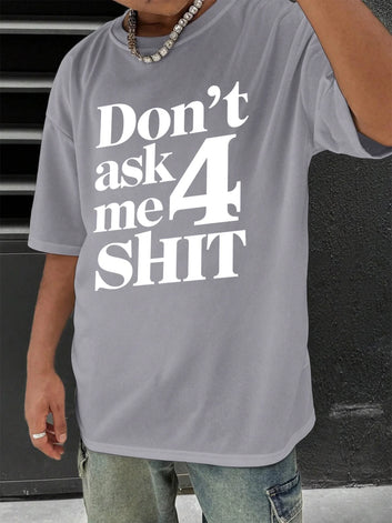 Don't Ask Me 4 Shit T-shirt Funny