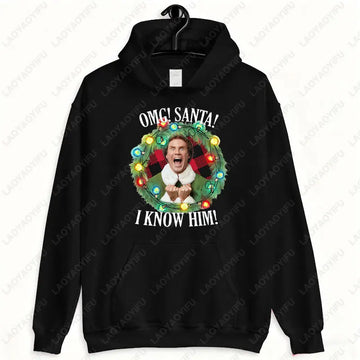 Funny OMG Santa I Know Him Hoodies Elf Movie Christmas